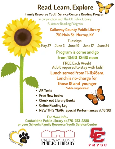 A poster for Read, Learn, Explore featuring a large sunflower, butterflies, and logos for the Calloway County Public Library and the Calloway County & Murray Independent Schools Family Resource Youth Services Centers. The poster also includes program dates, times, and information.